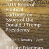 The Greatest 2019 Book of Political Cartoons on Issues of the Donald J Trump Presidency: Edition I: January - June